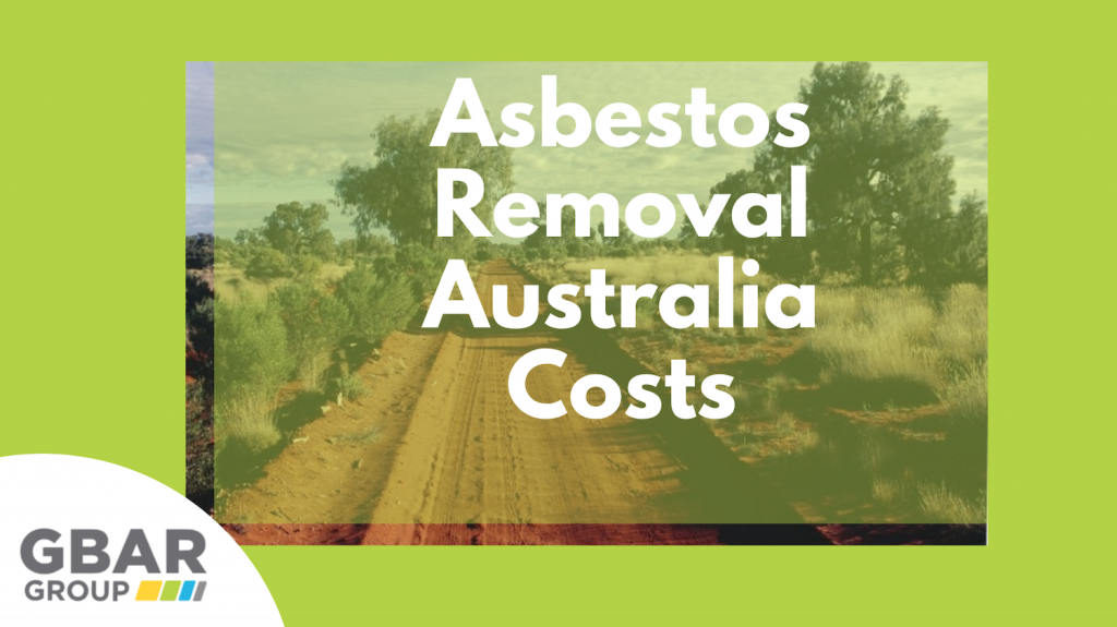 How Much Does Asbestos Removal Cost? - GBAR Group