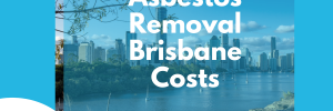 asbestos removal brisbane costs - cover image