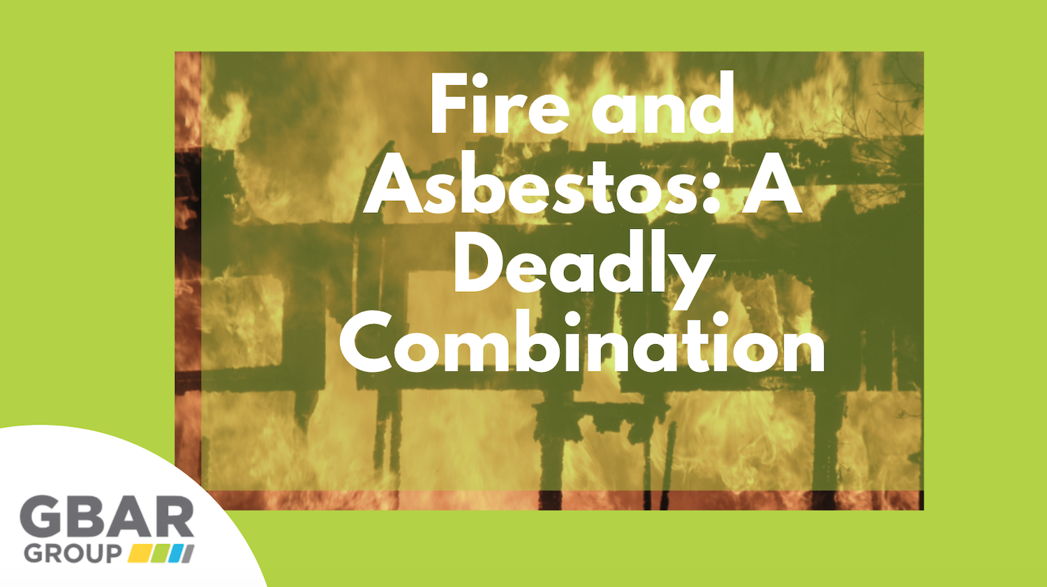 Fire and Asbestos: A Deadly Combination Cover Image