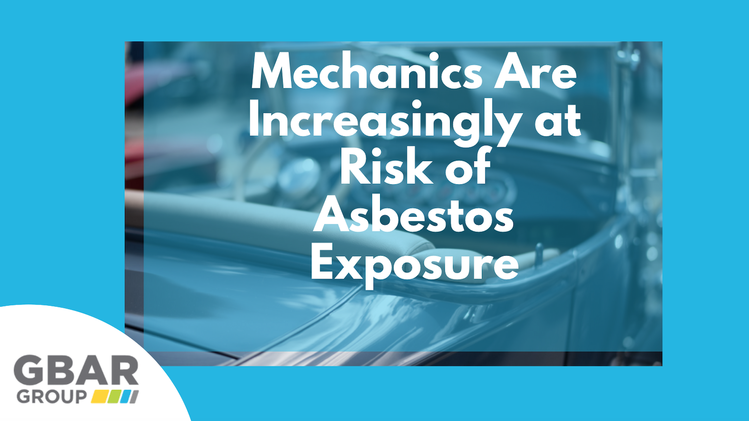 Mechanics Are Increasingly At Risk of Asbestos Exposure Cover Image
