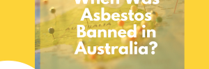 When Was Asbestos Banned in Australia Cover Image