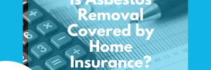 is asbestos removal covered by home insurance? cover image