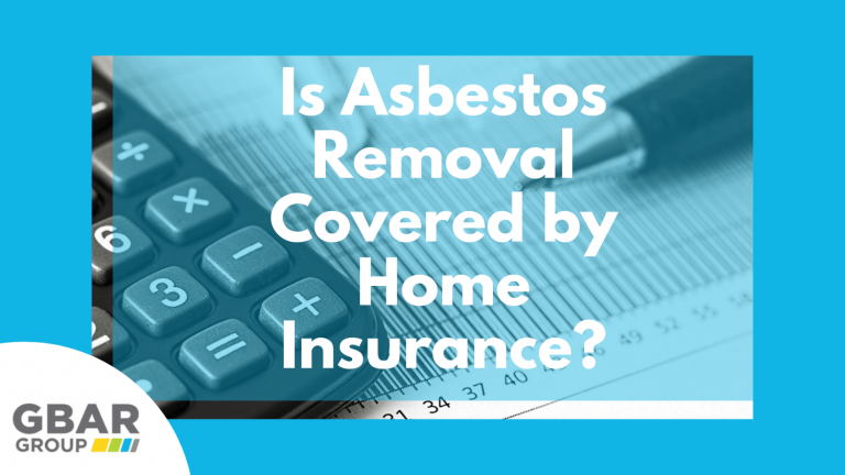 Is Asbestos Removal Covered by Home Insurance? GBAR Group